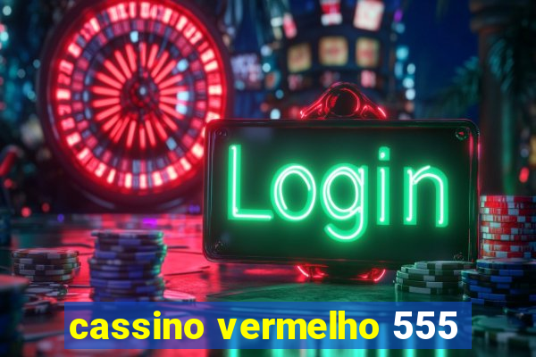 cassino vermelho 555